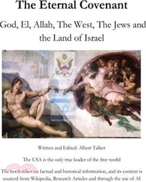 The Eternal Covenant: God, El, Allah, The West, The Jews and the Land of Israel