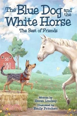 The Blue Dog and the White Horse: The Best of Friends