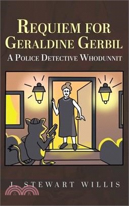 Requiem for Geraldine Gerbil: A Police Detective Whodunnit