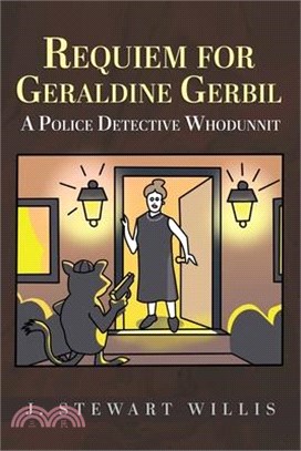 Requiem for Geraldine Gerbil: A Police Detective Whodunnit