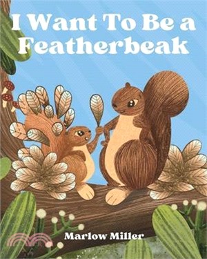 I Want To Be a Featherbeak