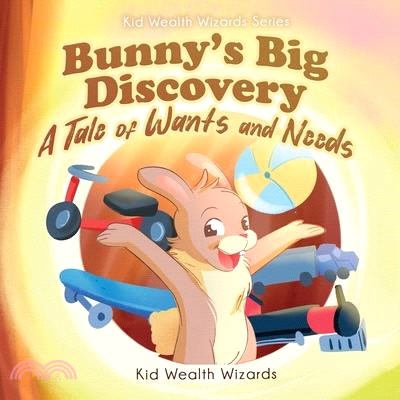 Bunny's Big Discovery: A Tale of Wants and Needs