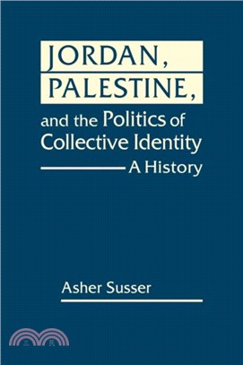 Jordan, Palestine, and the Politics of Collective Identity：A History