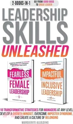 Leadership Skills Unleashed: 18 Transformative Strategies for Managers at Any Level. Develop a Growth Mindset, Overcome Imposter Syndrome, and Crea