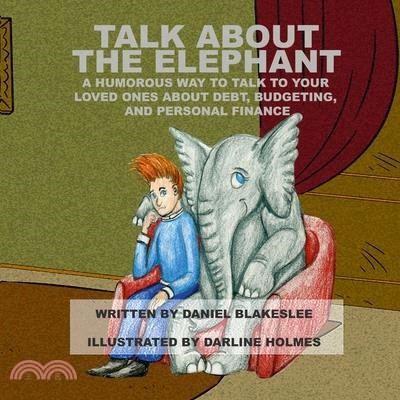 Talk About the Elephant: A Humorous Way to Talk to Your Loved Ones About Debt, Budgeting, and Personal Finance