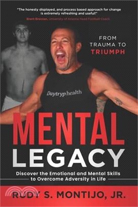 Mental Legacy: Discover the Emotional and Mental Skills to Overcome Adversity in Life