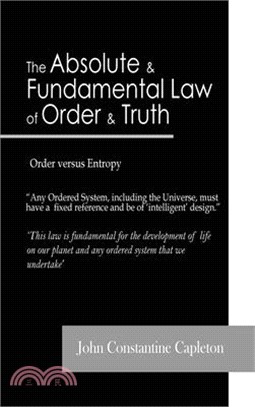 The Absolute and Fundamental Law of Order and Truth: Order versus Entropy