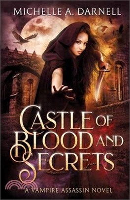 Castle of Blood and Secrets: A Vampire Assassin Novel