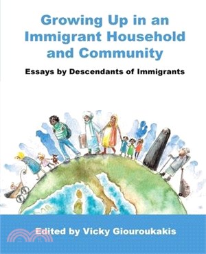 Growing Up in an Immigrant Household and Community: Essays by Descendants of Immigrants