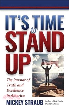 It's Time to Stand Up: The Pursuit of Truth and Excellence in America