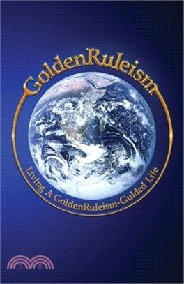 GoldenRuleism: Living a GoldenRuleism-Guided Life