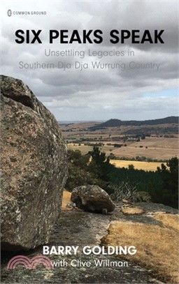 Six Peaks Speak: Unsettling Legacies in Southern Dja Dja Wurrung Country