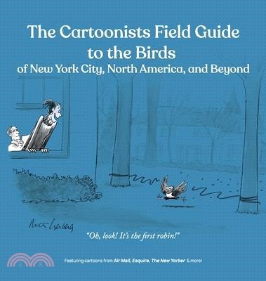 The Cartoonists Field Guide to the Birds of New York City, North America, and Beyond