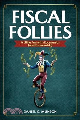 Fiscal Follies: A Little Fun with Economics (and Economists)