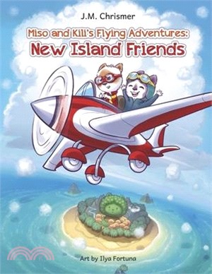 Miso and Kili's Flying Adventures:: New Island Friends Volume 1