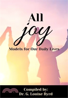 All Joy: Models for Our Daily Lives