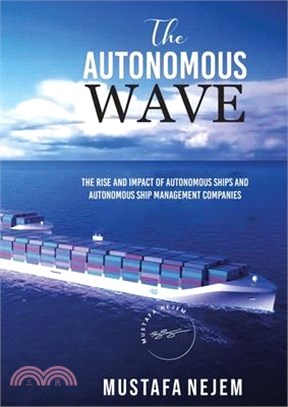 The Autonomous Wave. the Rise and Impact of Autonomous Ships and Autonomous Ship Management Companies