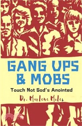 Gang Ups & Mobs: Touch Not God's Anointed
