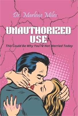 Unauthorized Use: This Could Be Why You're Not Married Today