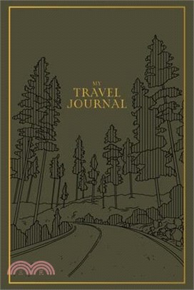 My Travel Journal: A Travel Keepsake Journal to Record Your Vacations, Adventures, and Experiences Abroad