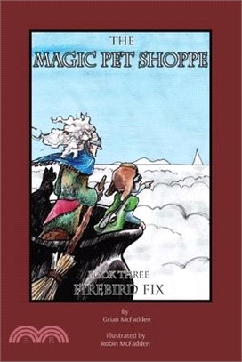 The Magic Pet Shoppe: Book 3, Firebird Fix: Book 3, Firebird Fix