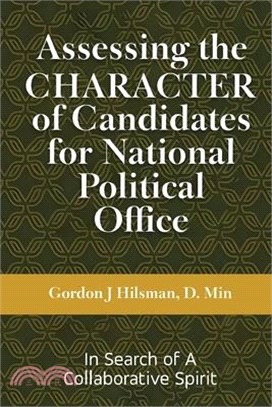 Assessing the CHARACTER of Candidates for National Political Office: In Search of a Collaborative Spirit