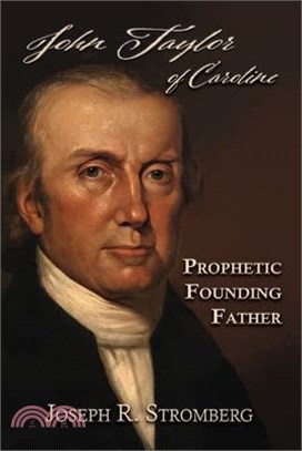 John Taylor of Caroline: Prophetic Founding Father