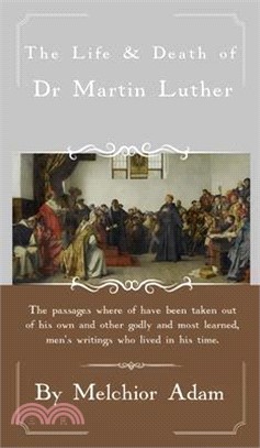 The Life and Death of Dr. Martin Luther