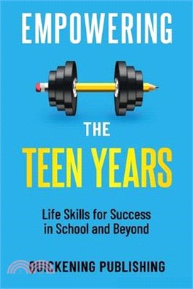 Empowering the Teen Years: Life Skills for Success in School and Beyond