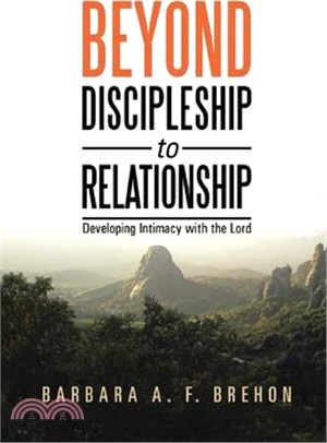Beyond Disciple to Relationship: Developing Intimacy with the Lord