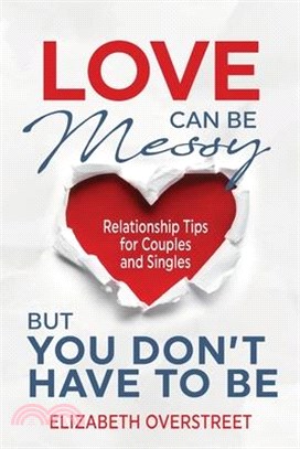 Love Can Be Messy But You Don't Have To Be