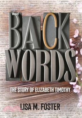 Backwords: The Story of Elizabeth Timothy