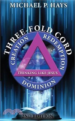 Three-Fold Cord: Creation Redemption Dominion