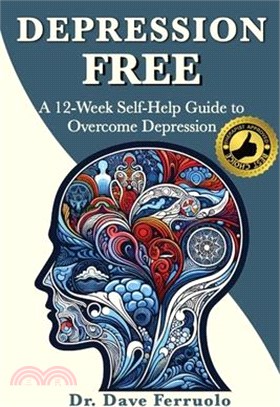 Depression Free: A 12-Week Self-Help Guide to Overcome Depression