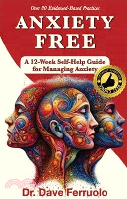 Anxiety Free: A 12-Week Self-Help Guide for Managing Anxiety