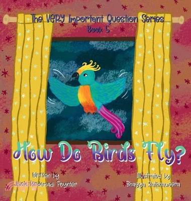 How Do Birds Fly?: Book 5 of The VERY Important Question Series