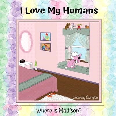 I Love My Humans: Where Is Madison