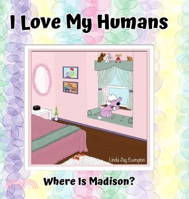 I Love My Humans: Where Is Madison