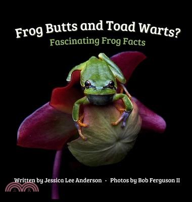 Frog Butts and Toad Warts? Fascinating Frog Facts