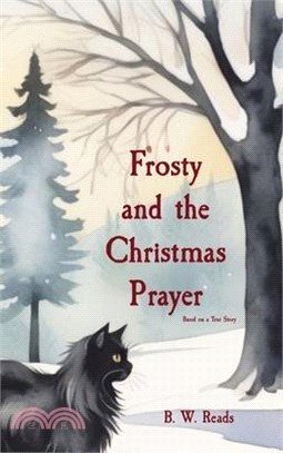 Frosty and the Christmas Prayer: Based on a True Story