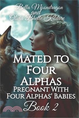 Mated to Four Alphas: Pregnant With Four Alphas' Babies Book 2