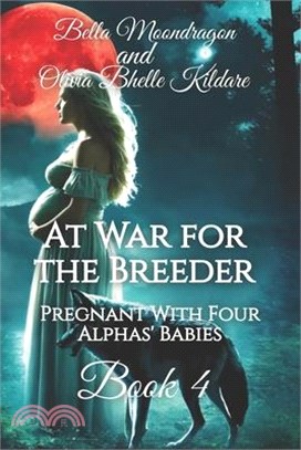 At War for the Breeder: Pregnant With Four Alphas' Babies Book Four