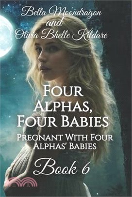 Four Alphas, Four Babies: Pregnant With Four Alphas' Babies Book 6