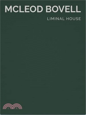 Liminal House: McLeod Bovell (Masterpiece Series Limited Edition in Slipcase)