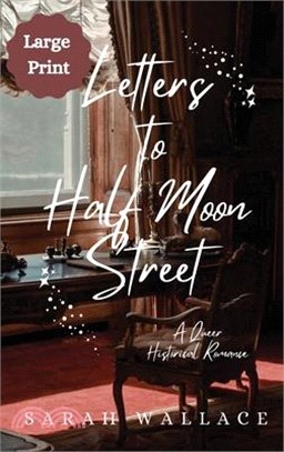 Letters to Half Moon Street: A Queer Historical Romance - Large Print