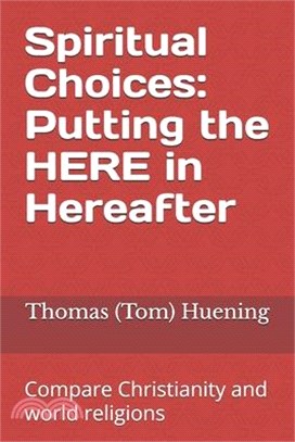 Spiritual Choices: Putting the HERE in Hereafter