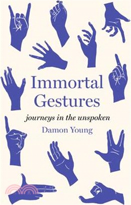 Immortal Gestures: Journeys in the Unspoken