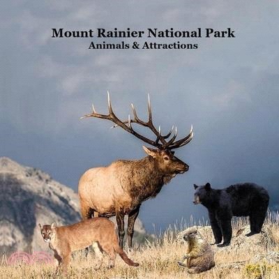 Mount Rainier National Park Animals Attractions Kids Book: Great Children's Book about Mt. Rainier National Park Animals and Attractions