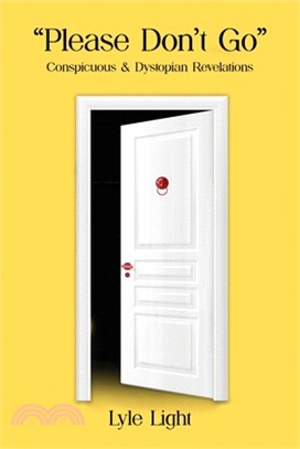 Please, Don't Go: The Conspicuous & the Dystopian Revelations