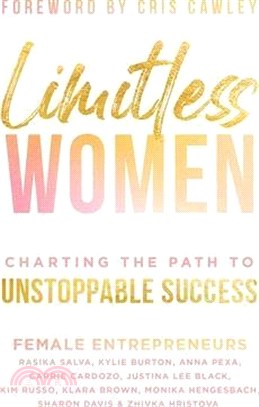 Limitless Women: Charting the Path to Unstoppable Success